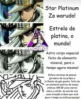 Star Platinum Za Warudo! 