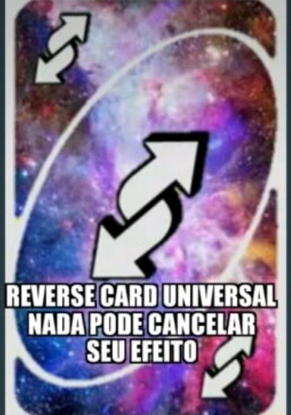 REVERSE CARD UNIVERSAL NADA PODE CANGELAR SEW EFEITO - iFunny Brazil