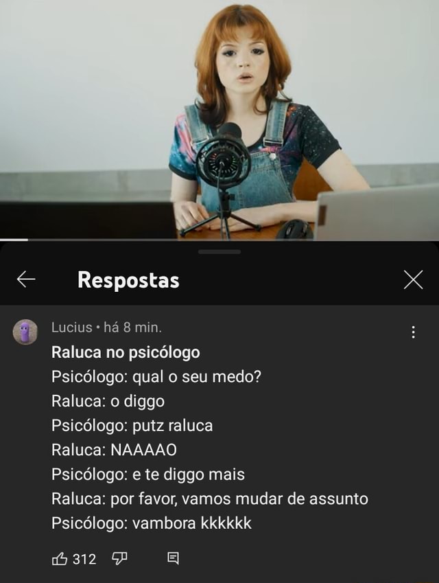 Respostas XXX Lucius há 8 min Raluca no psicólogo Psicólogo qual  