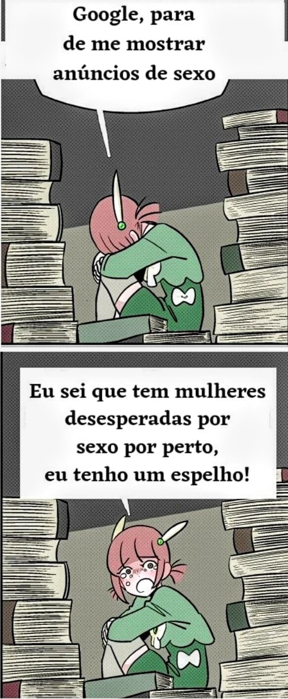 Google, para de me mostrar anúncios de sexo Eu sei que tem mulheres  desesperadas por sexo por perto, eu tenho um espelho! - iFunny Brazil