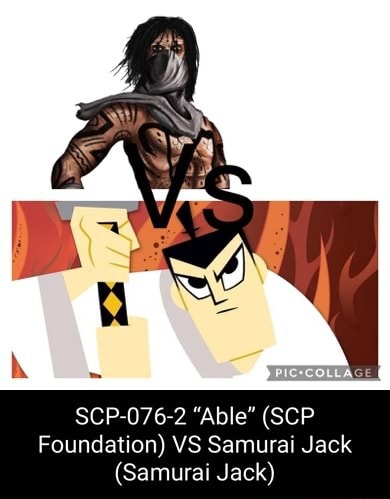 SCP-076-2 Able (SCP Foundation) VS Samurai Jack (Samurai Jack) - iFunny  Brazil