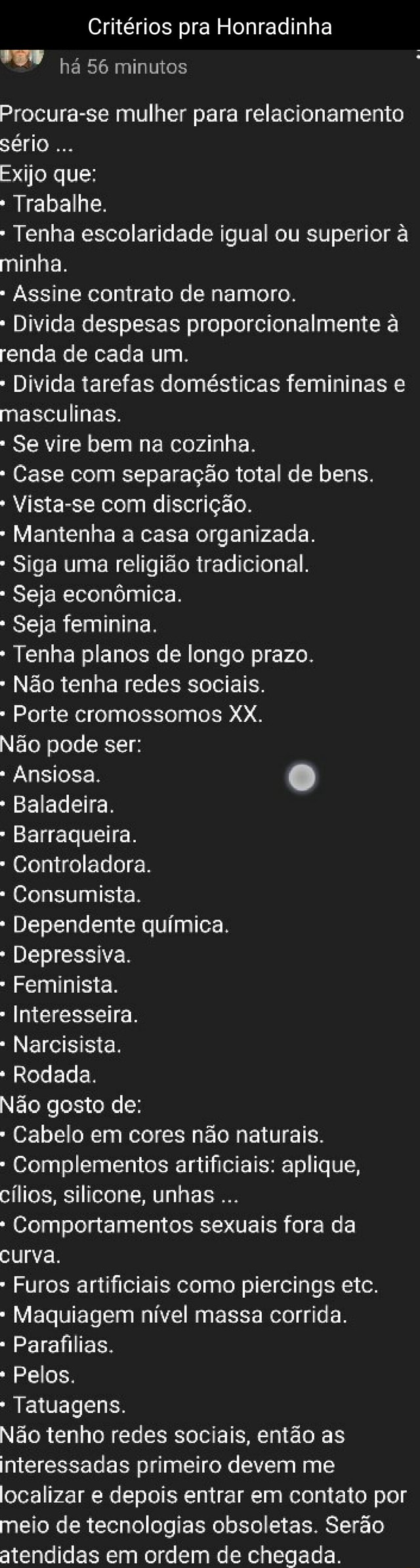 Critérios pra Honradinha há 56 minutos Procura-se mulher para  relacionamento sério Exijo que: * Trabalhe. * Tenha escolaridade igual ou  superior à minha. Assine contrato de namoro. Divida despesas  proporcionalmente à renda