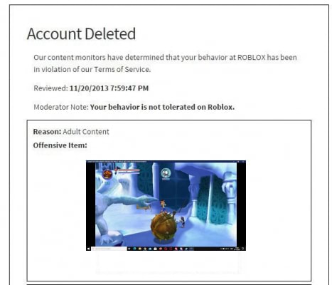 Account Deleted Our content monitors have determined that your behavior at  Roblox has been in violation