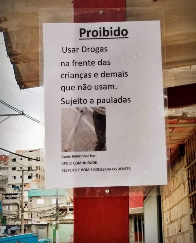 Proibido Usar Drogas Na Frente Das Crian As E Demais Que N O Usam Sujeito A Pauladas Apolo