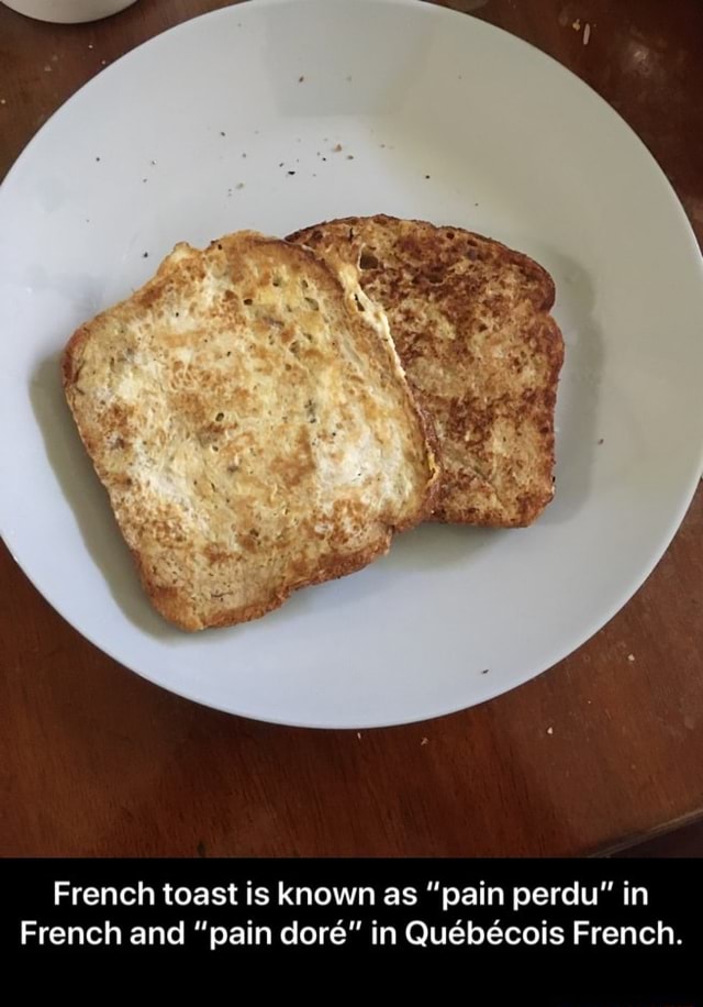 Pan Perdu (or as we call it “French Toast”)