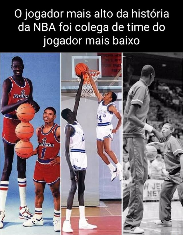 O Jogador de Basquete Mais Alto da História