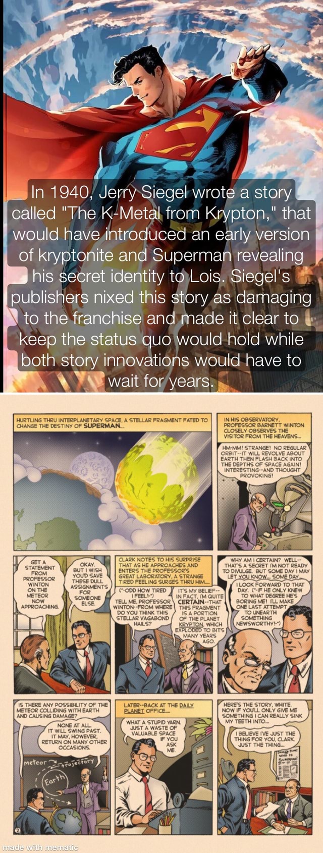 In 1940, Jerry Siegel wrote story called "The KMetal. from Krypton