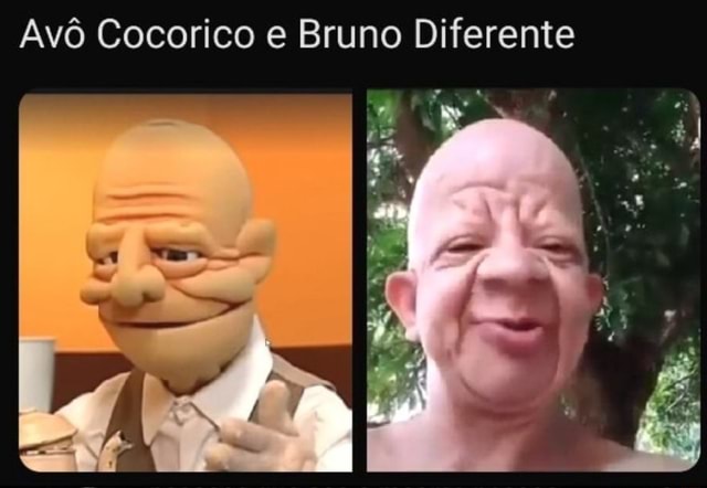 Pessoas que são a mesma pessoa -13h Avô Cocorico e Bruno Diferente -  iFunny Brazil