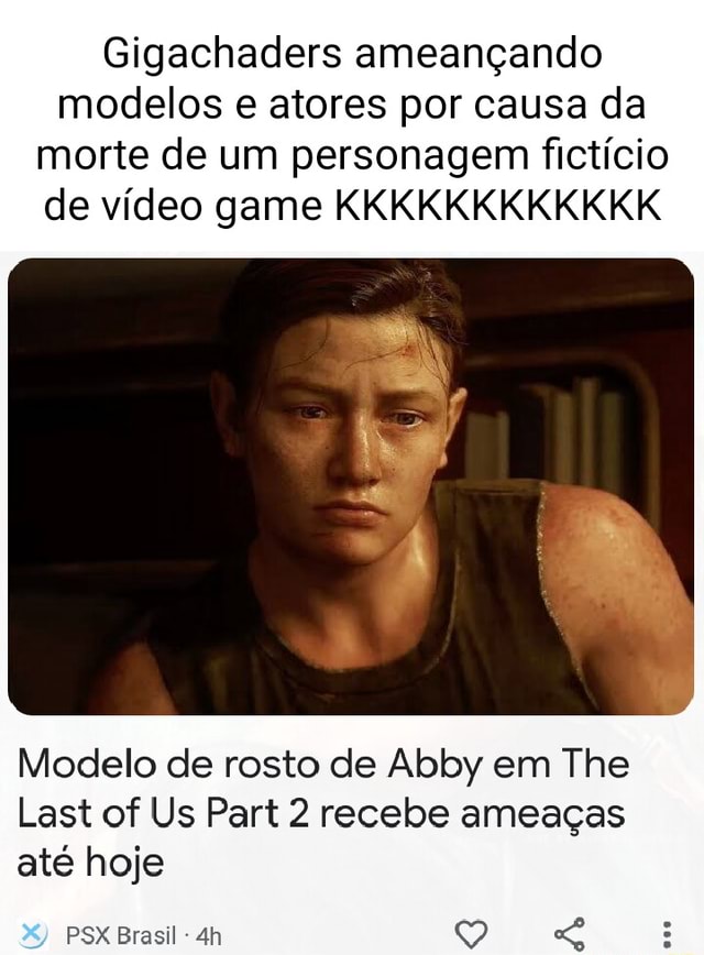 Modelo de rosto de Abby em The Last of Us Part 2 recebe ameaças até hoje -  PSX Brasil