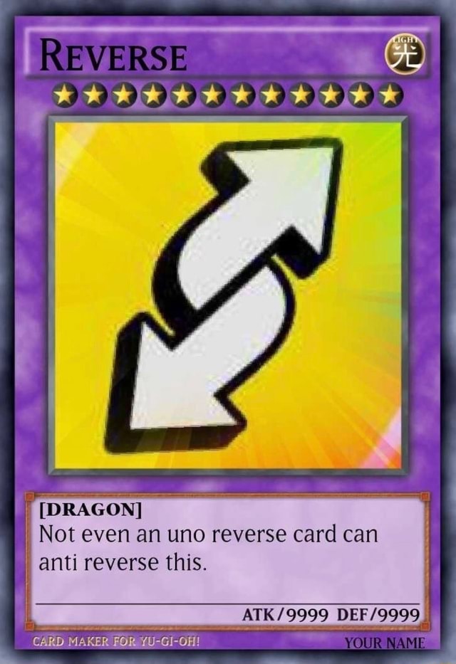 Anti-reverse card suprema AAA AAAHAS To sonho de todo mundo] essa carta  indestrutível e pode bloquear qualquer reverse card CARD MAKER FOR GO BH Go  - iFunny