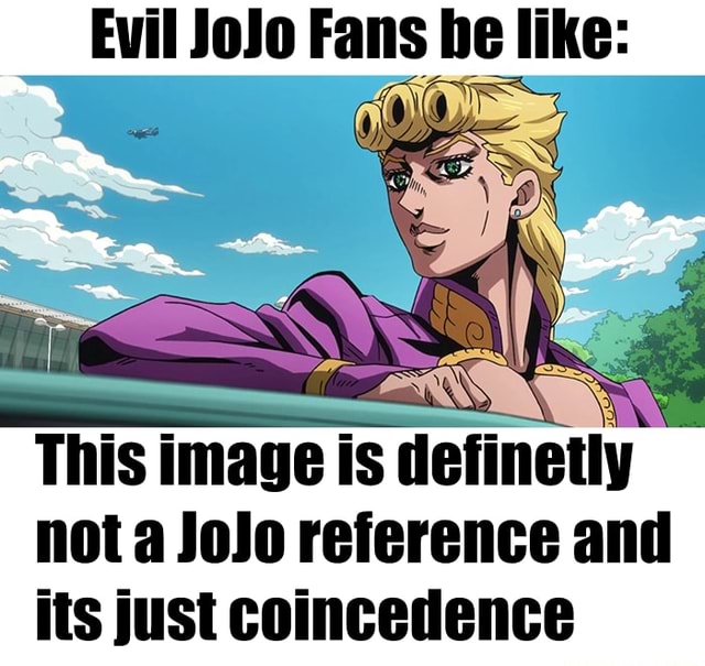 Everything is a JoJo reference. - iFunny Brazil