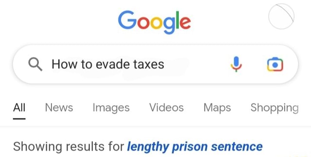 Google How to evade taxes All News Images Videos Maps Shopping