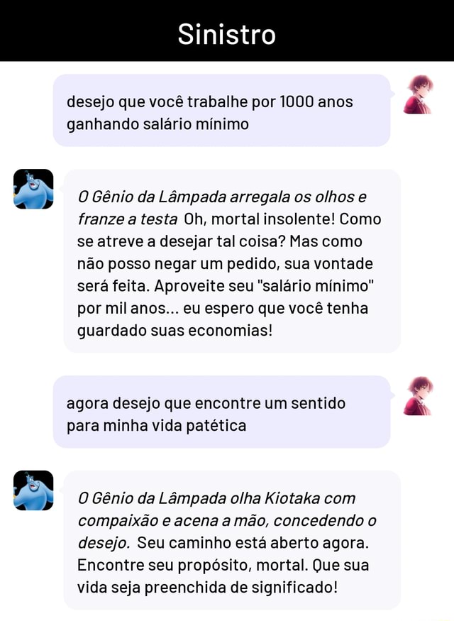 Sinistro desejo que você trabalhe por 1000 anos ganhando salário mínimo O Gênio da Lâmpada