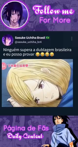 A dublagem brasileira mt ruim! naruto so deveria ter legendado me deixa  chunar? - iFunny Brazil