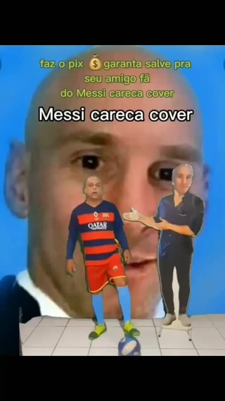 Me pediram para fazer o Messi careca Desafio concluído?