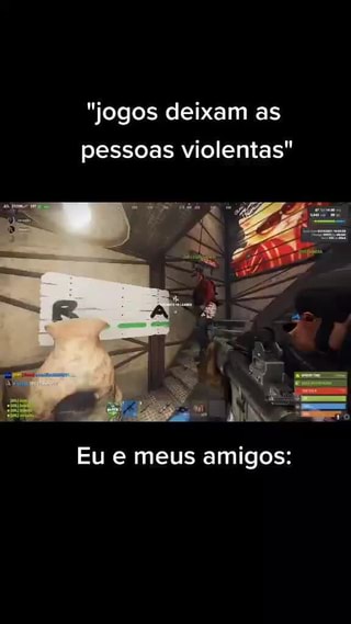 Hoje em dia: Jogos te deixam mais Ta bo m violento entendeu? mae 1200 anos  atrás: - iFunny Brazil