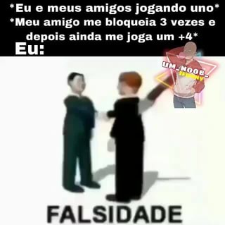 Eu e meus amigos jogando uno* *Meu amigo me bloqueia 3 vezes e