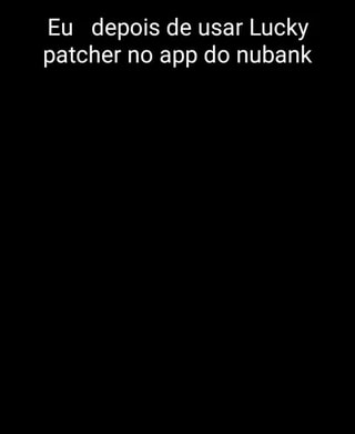 COMO USAR LUCKY PATCHER NO NUBANK HACK DINHEIRO