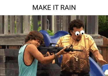 Making it rain : r/memes