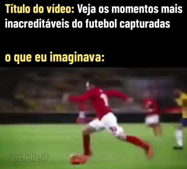 ESPECIALISTAS EM FUTEBOL: - . - iFunny Brazil