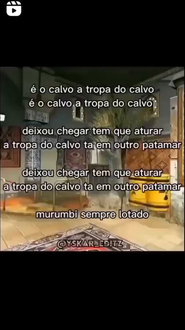 é o calvo a tropa do calvo