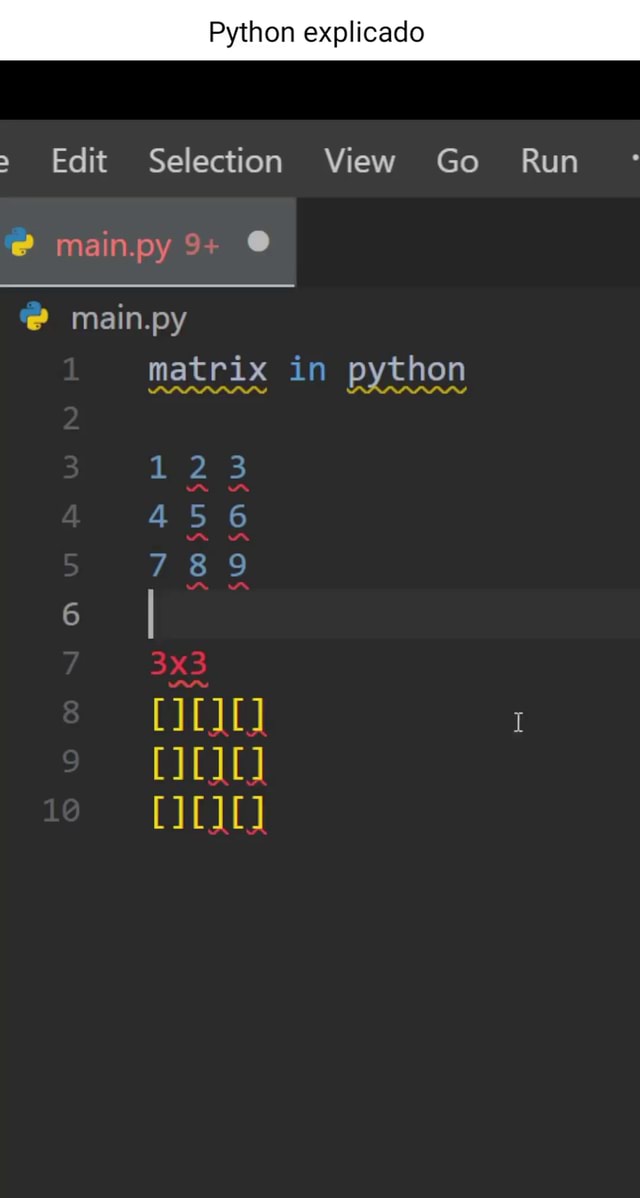 Python explicado Edit Selection View Go Run main.py main.py matrix in