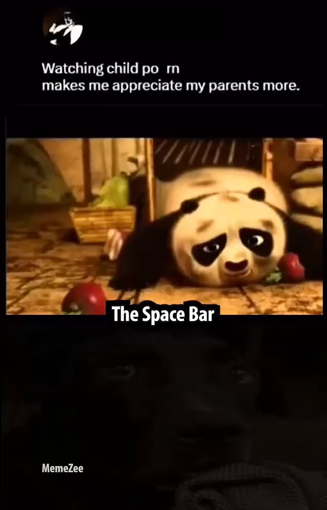 Watching child po rn makes me appreciate my parents more ...