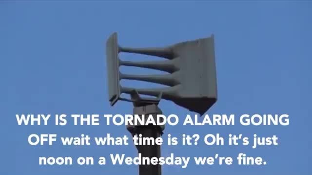 Yeah Im From The South Howd You Know Why Is The Tornado Alarm