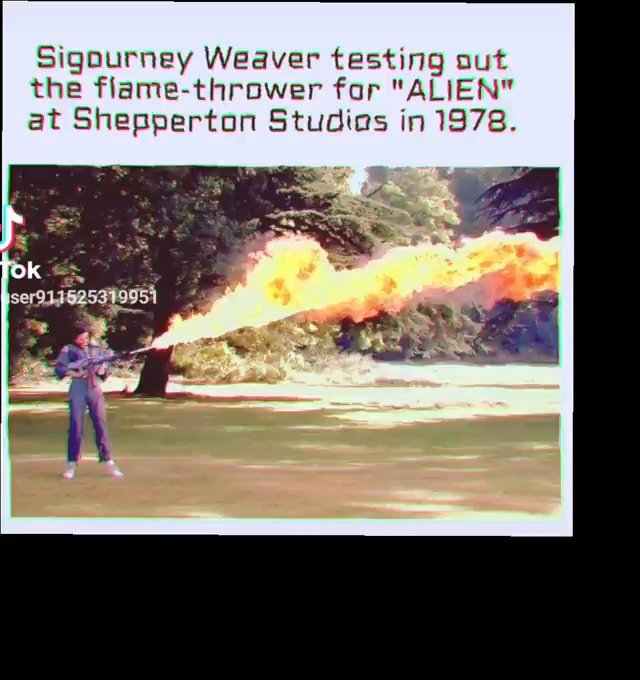 Sigourney Weaver testing out the flame-thrower for 