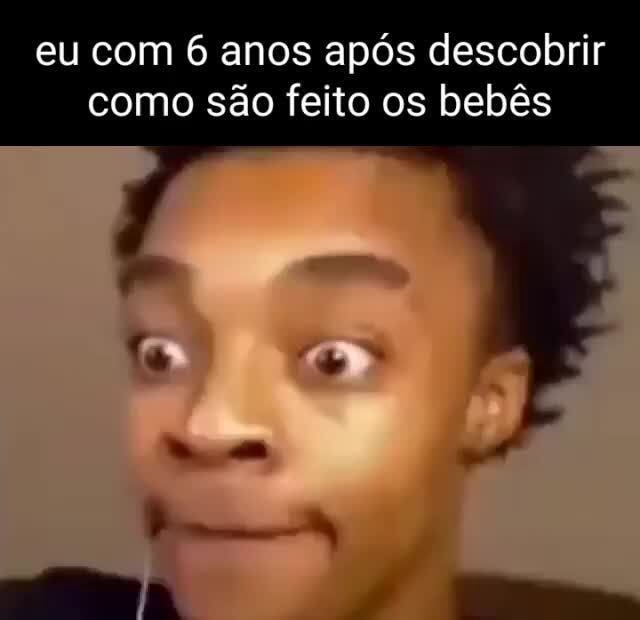 Minha cara depois de descobrir como os bebês são feitos (é assustador) -  iFunny Brazil