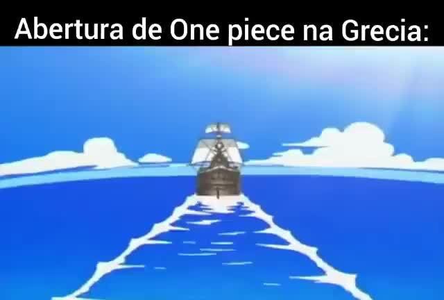 Abertura de One piece na Grecia: - iFunny Brazil