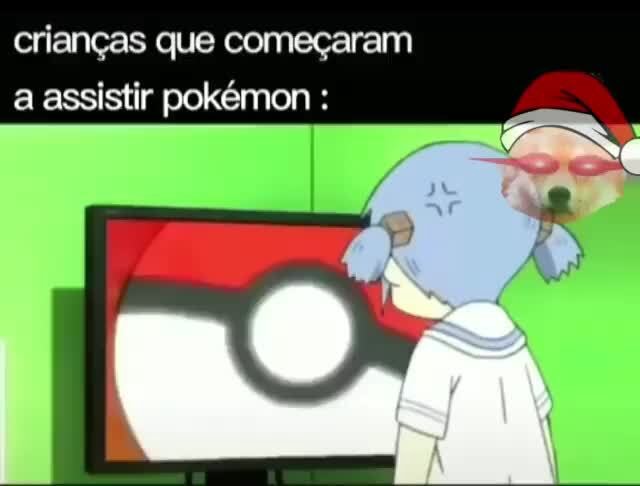 ACEITA ASSISTIR POKEMON COMIGO? - iFunny Brazil