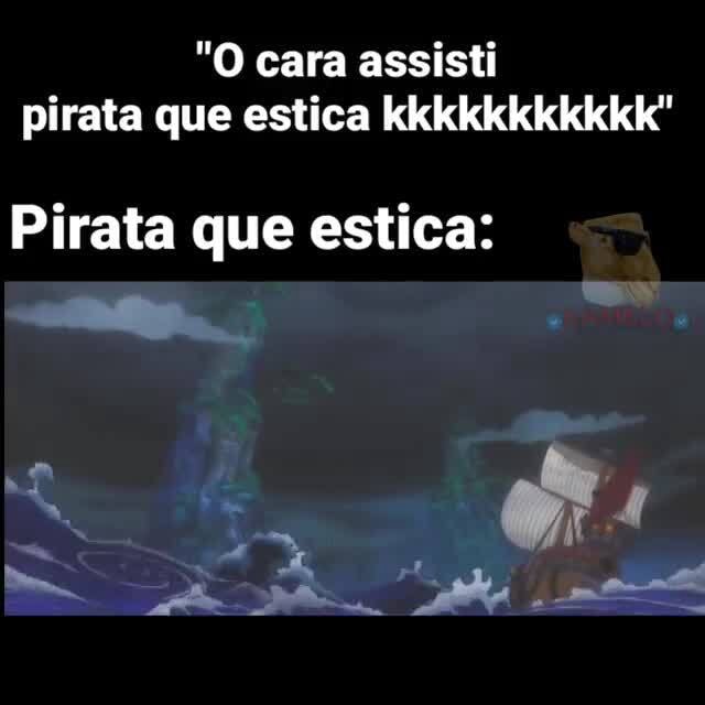 Até parece q eu vou assistir mais - di 900 eps de um pirata q  esticakKKKKKIK Deve q metade assistiu episódios atualmente Se, cpisódios Episódios  filler, filler, isódi episócico do histórialprincipal - iFunny Brazil