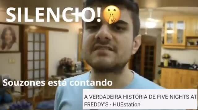 SILENCO! ss Souzones está contando A VERDADEIRA HISTÓRIA DE FIVE NIGHTS ATI  - iFunny Brazil