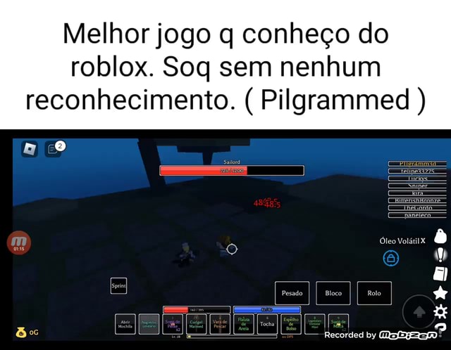 Melhor jogo q conheço do roblox. Soq sem nenhum reconhecimento. (  Pilgrammed ) Óleo Voláril Pesado I I Bloco I Tocha II Po I I I I Recorded  by - iFunny Brazil