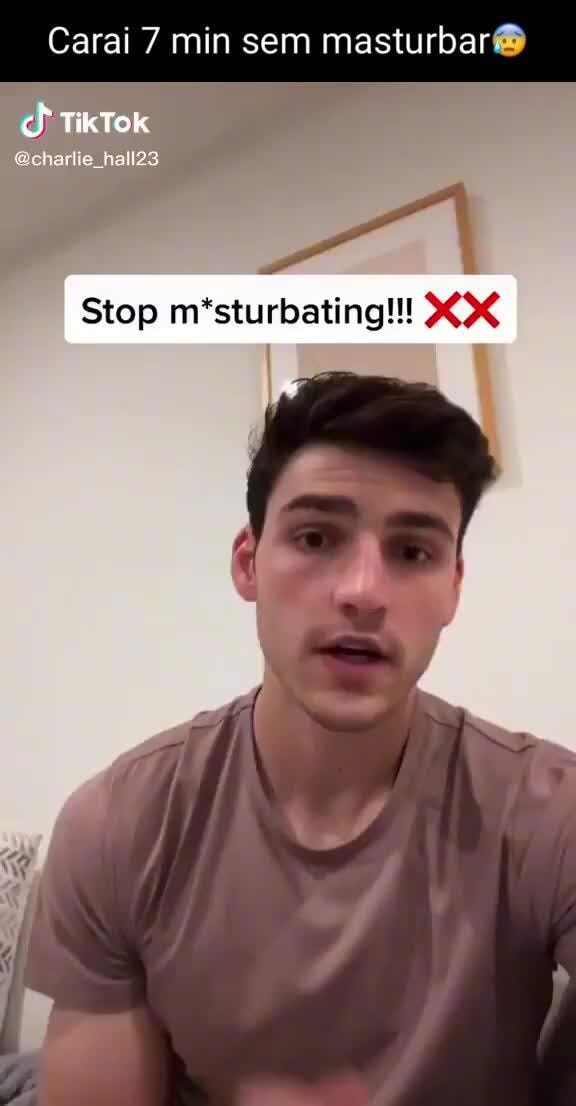 Caral min sem masturbar TikTok Stop m*sturbating!! - iFunny Brazil