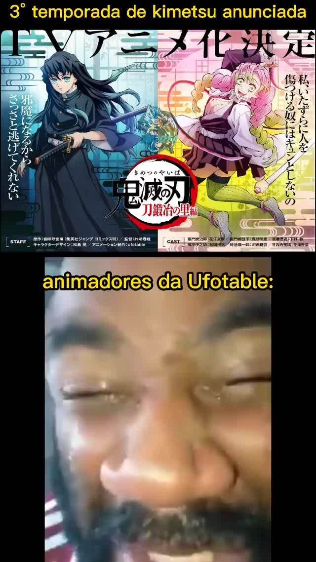 TEMPORADA DE KIMETSU NO YAIBA ANUNCIADA! Fandom: Animadores da Ufotable:  aaaaaaaaaaahhhh eu quero ver a minha família!! - iFunny Brazil