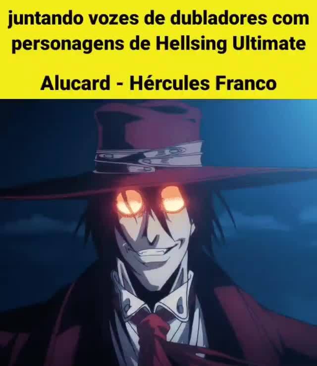 Juntando vozes de dubladores com personagens de animes anime: Hellsing  Ultimate personagem: Alucard - iFunny Brazil