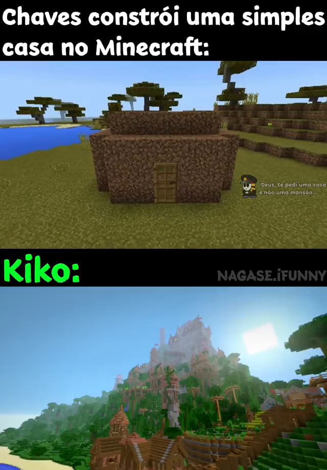 Chaves constrói uma simples casa no Minecraft: dc nl. Kiko: NAGASE