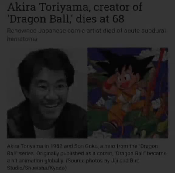 Akira Toriyama, creator of 'Dragon Ball; dies at 68 Renew Japanese ...