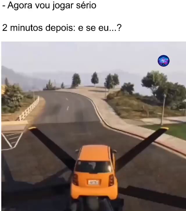 E RESOLVI, AGORA VOU JOGAR SÉRIO - iFunny Brazil