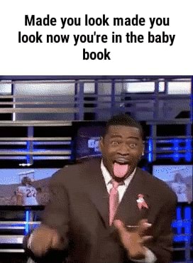 Made you look made you look now you're in the baby - iFunny Brazil