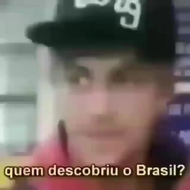 Quem descobriu o Brasil? iFunny Brazil