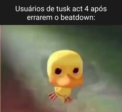 Usuários de tusk act 4 após errarem o beatdown: - iFunny Brazil