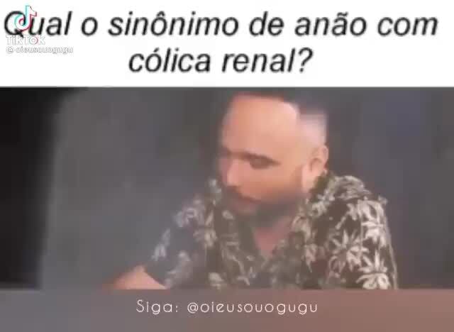 Qual o sinônimo de anão com cólica renal? Siga: - iFunny Brazil