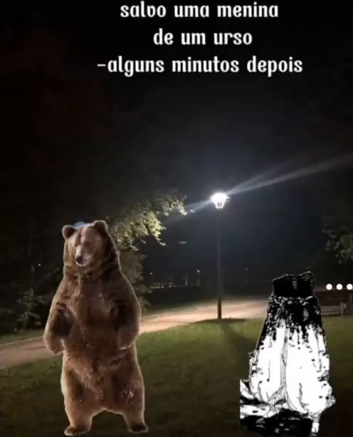 Salvo Uma Menina De Um Urso Alguns Minutos Depois Ifunny Brazil