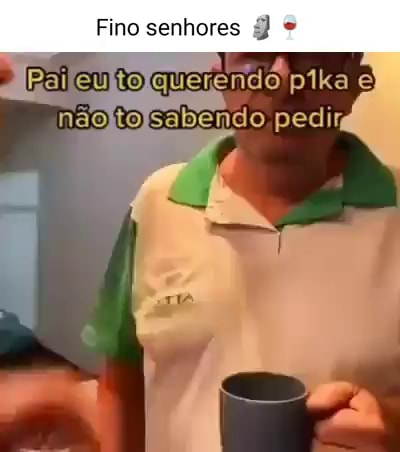 Fino senhores & pedir - iFunny Brazil