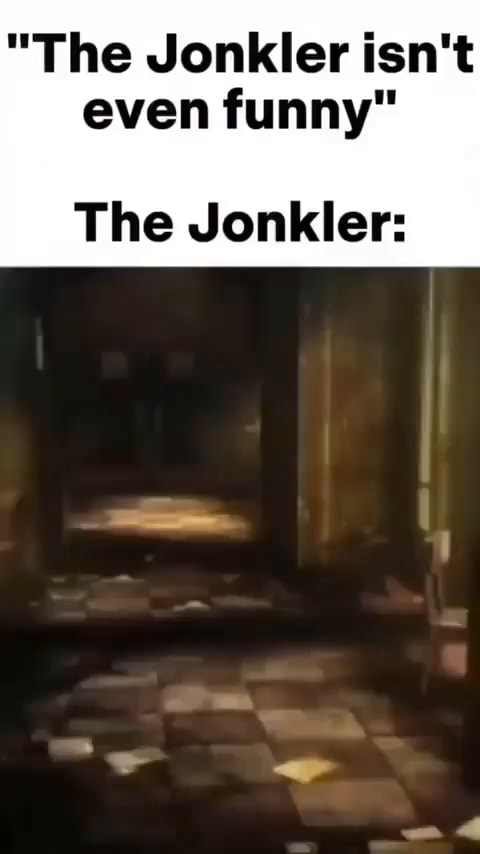 The Jonkler Isn T Even Funny The Jonkler Ifunny Brazil The Jonkler Isn T Even Funny The Jonkler Ifunny Brazil