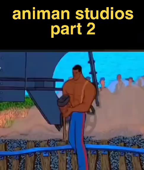 Animan studios part 2 - iFunny Brazil