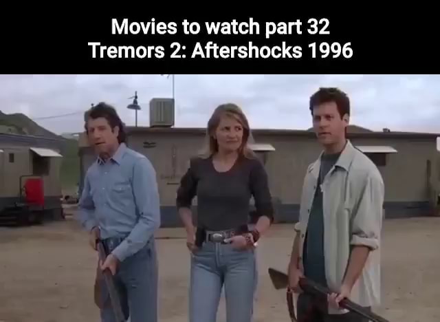 Movies to watch part 32 Tremors 2: Aftershocks 1996 - iFunny Brazil